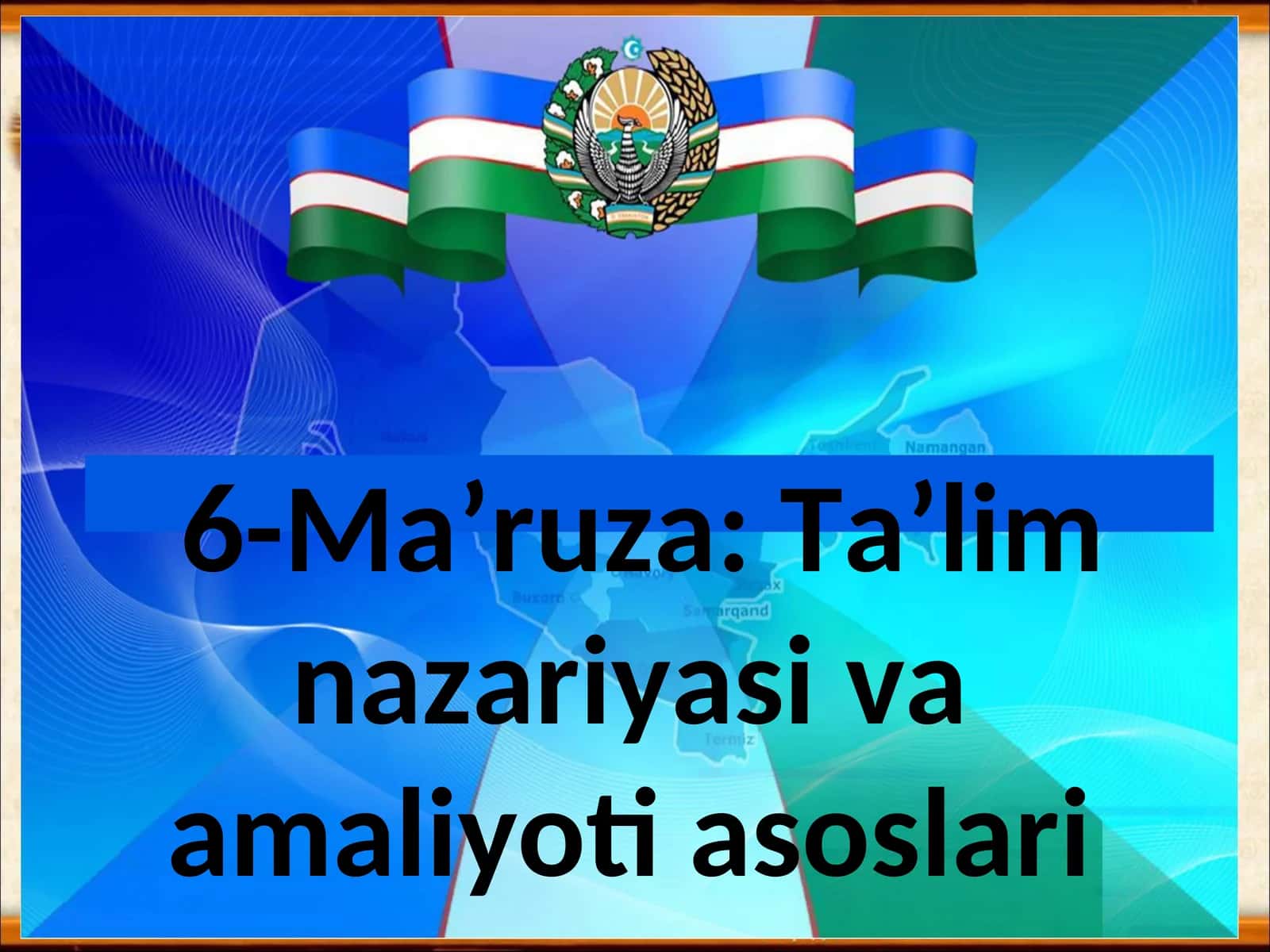 6-Ma’ruza: Ta’limnazariyasiva amaliyoti asoslari