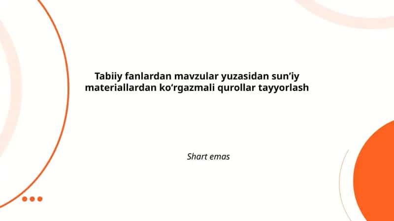Tabiiy fanlardan mavzular yuzasidan sunʼiy materiallardan koʻrgazmali qurollar tayyorlash