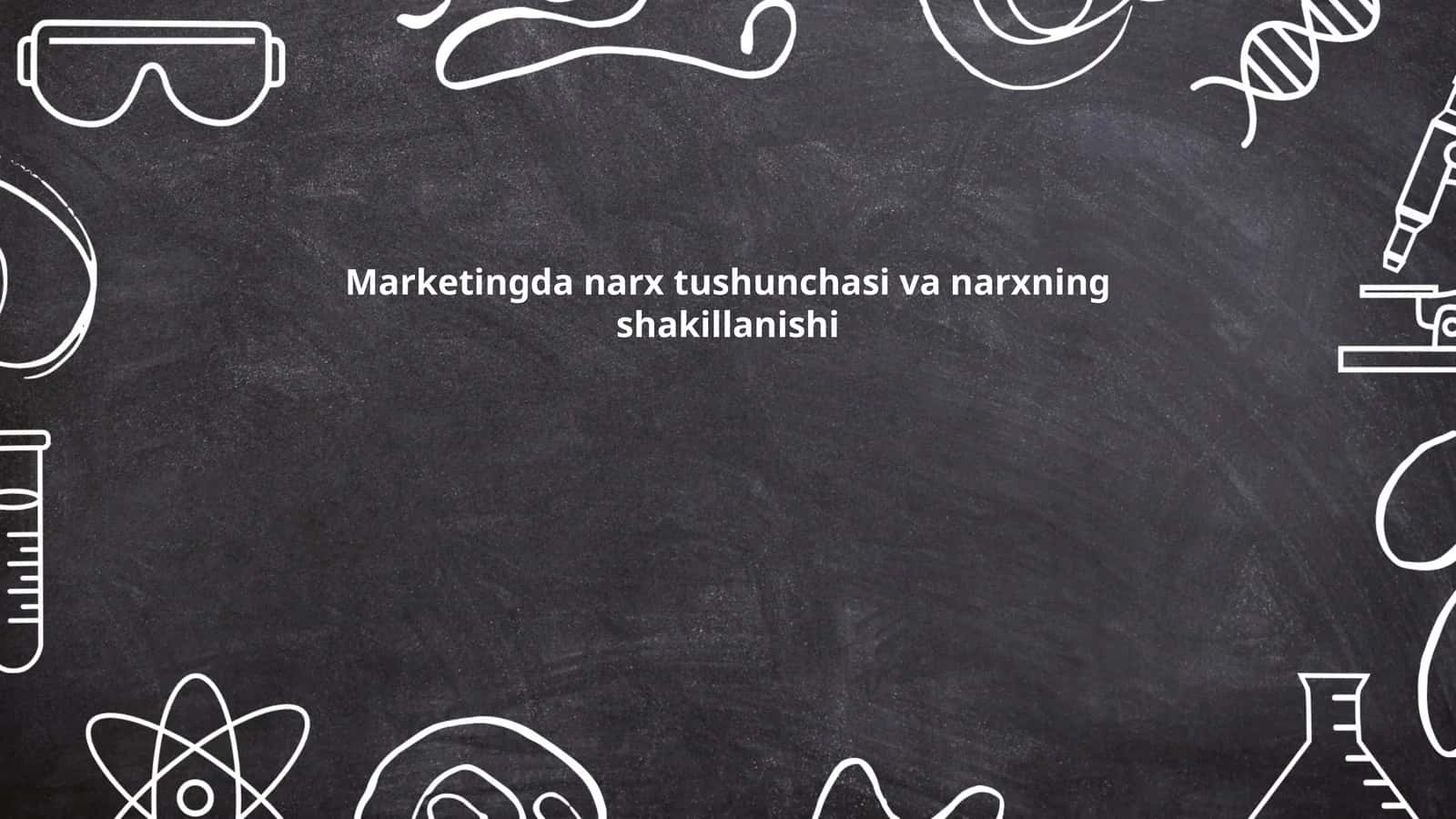 Marketingda narx tushunchasi va narxning shakillanishi