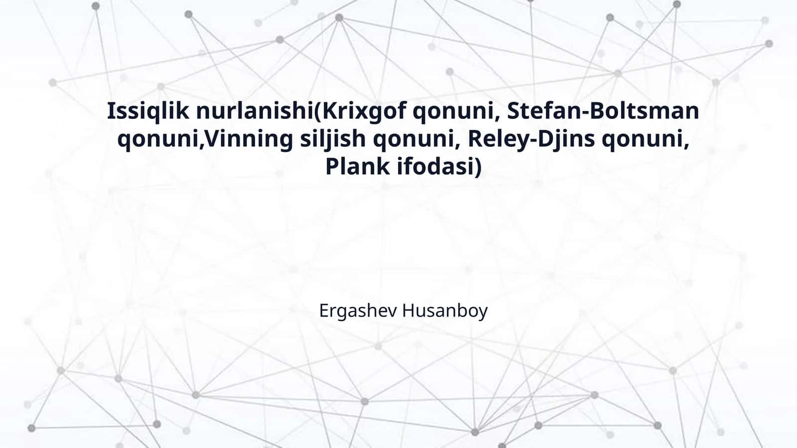 Issiqlik nurlanishi(Krixgof qonuni, Stefan-Boltsman qonuni,Vinning siljish qonuni, Reley-Djins qonuni, Plank ifodasi)