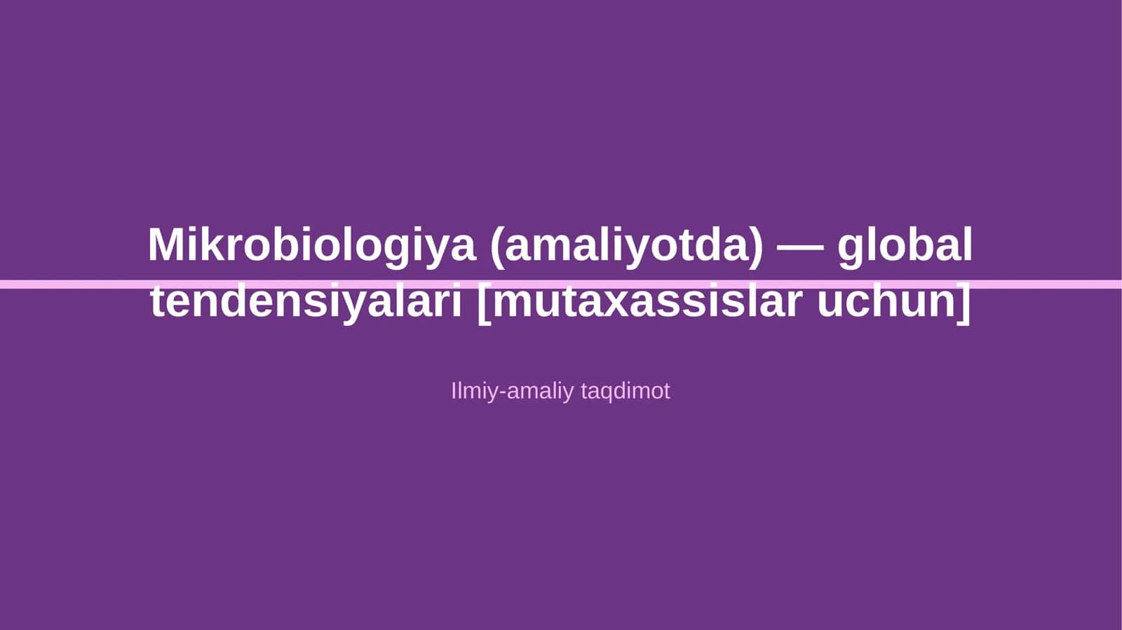 Mikrobiologiya (amaliyotda) — global tendensiyalari [mutaxassislar uchun]