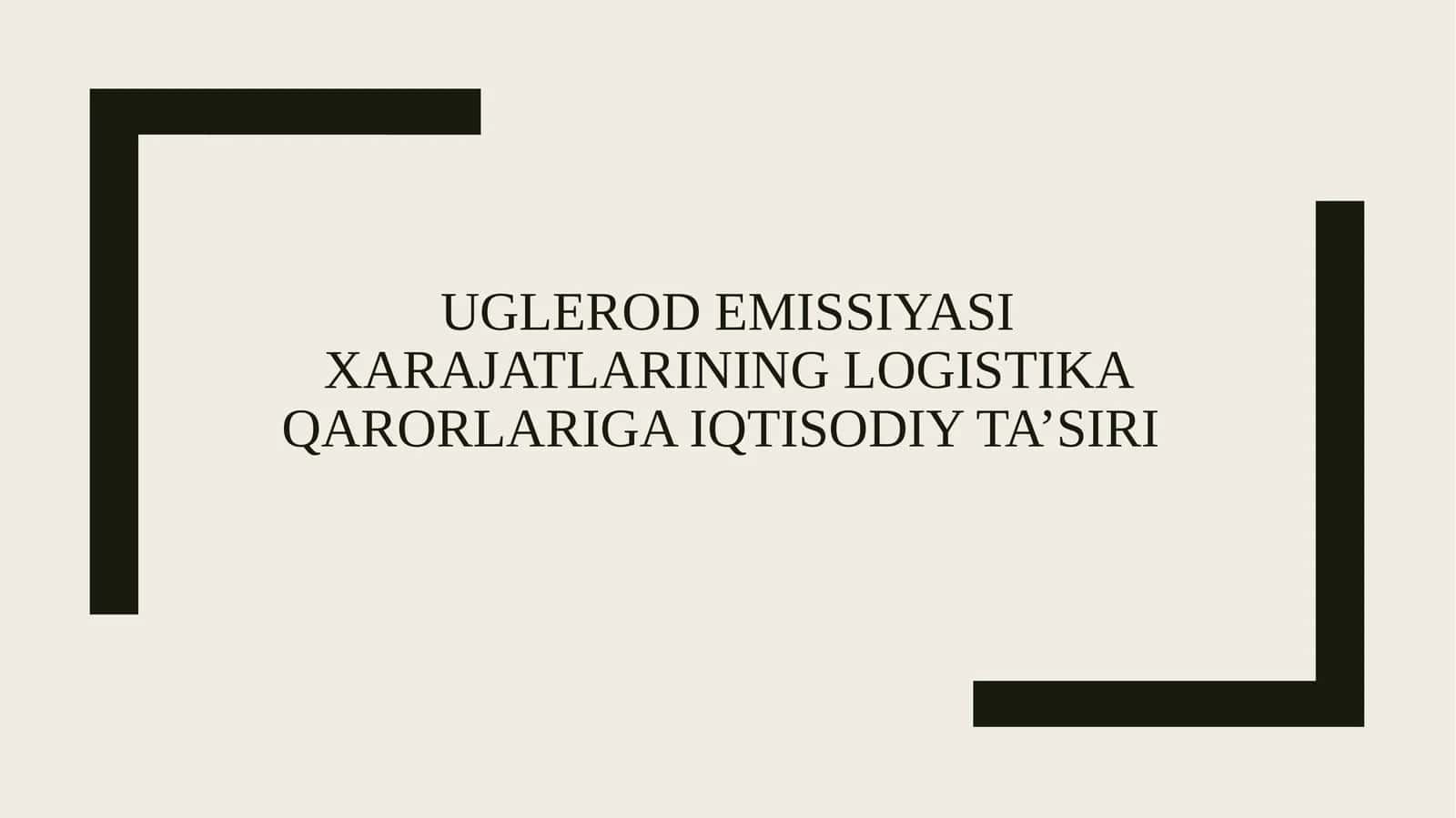 Uglerod emissiyasi xarajatlarining logistika qarorlariga iqtisodiy ta’siri