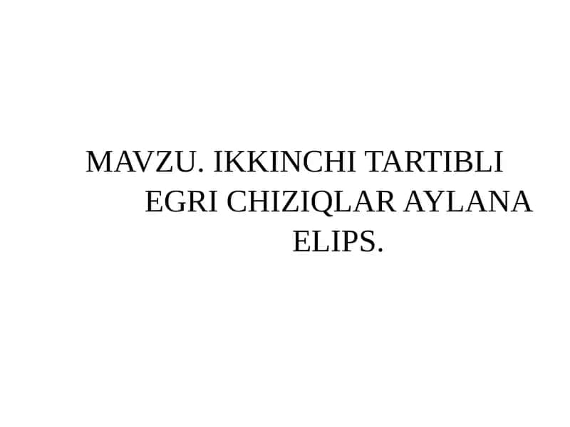 IKKINCHI TARTIBLI EGRI CHIZIQLAR AYLANA ELIPS