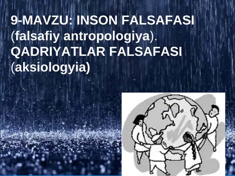 INSON FALSAFASI(falsafiy antropologiya).QADRIYATLAR FALSAFASI(aksiologyia)