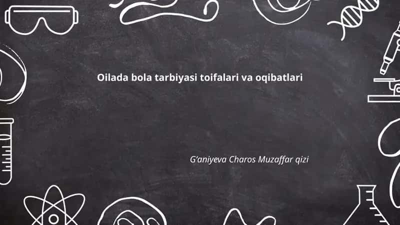 Oilada bola tarbiyasi toifalari va oqibatlari