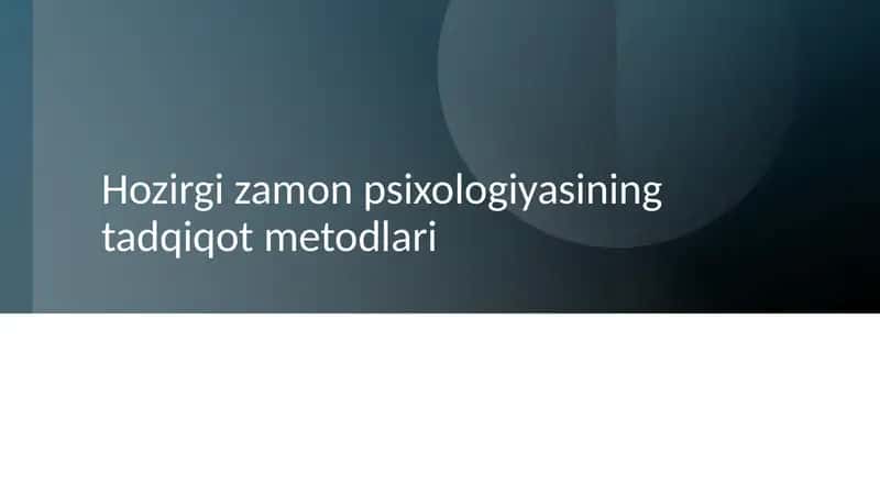 Taqdimot.Hozirgi zamon psixologiyasining tadqiqot metodlari