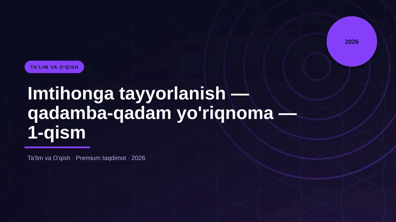 Imtihonga tayyorlanish — qadamba-qadam yo'riqnoma — 1-qism