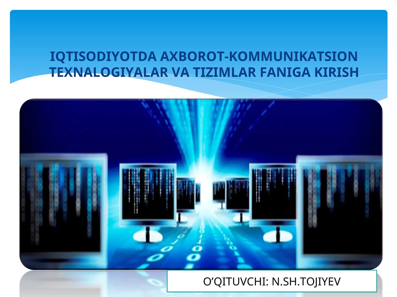 IQTISODIYOTDA AXBOROT-KOMMUNIKATSION TEXNALOGIYALAR VA TIZIMLAR FANIGA KIRISH