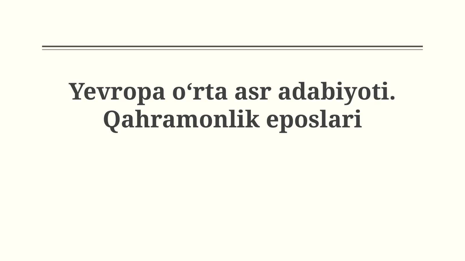 Yevropa o‘rta asr adabiyoti.Qahramonlikeposlari