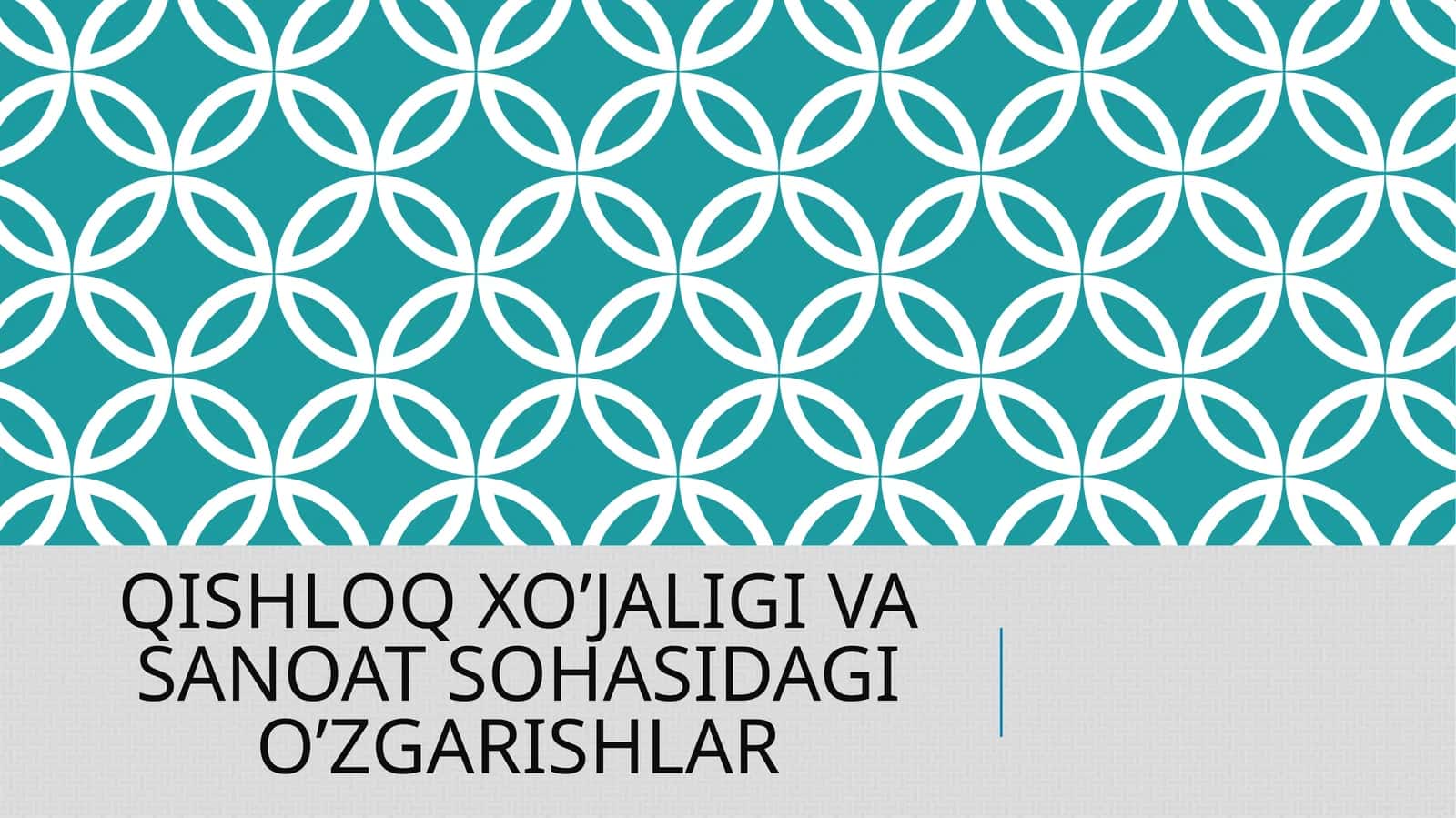 QISHLOQ XO’JALIGI VA SANOAT SOHASIDAGI O’ZGARISHLAR