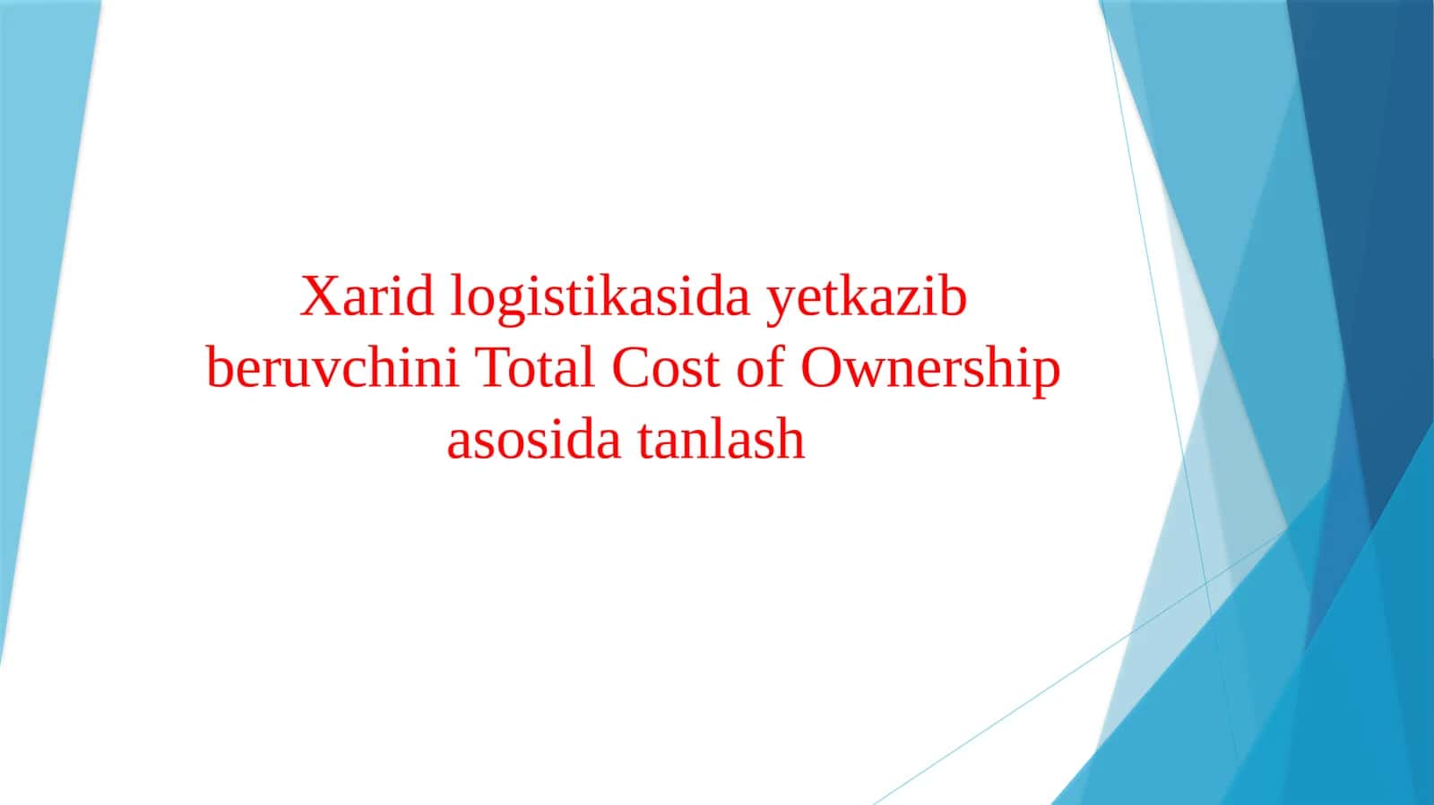 Xarid logistikasida yetkazib beruvchini Total Cost of Ownership asosida tanlash