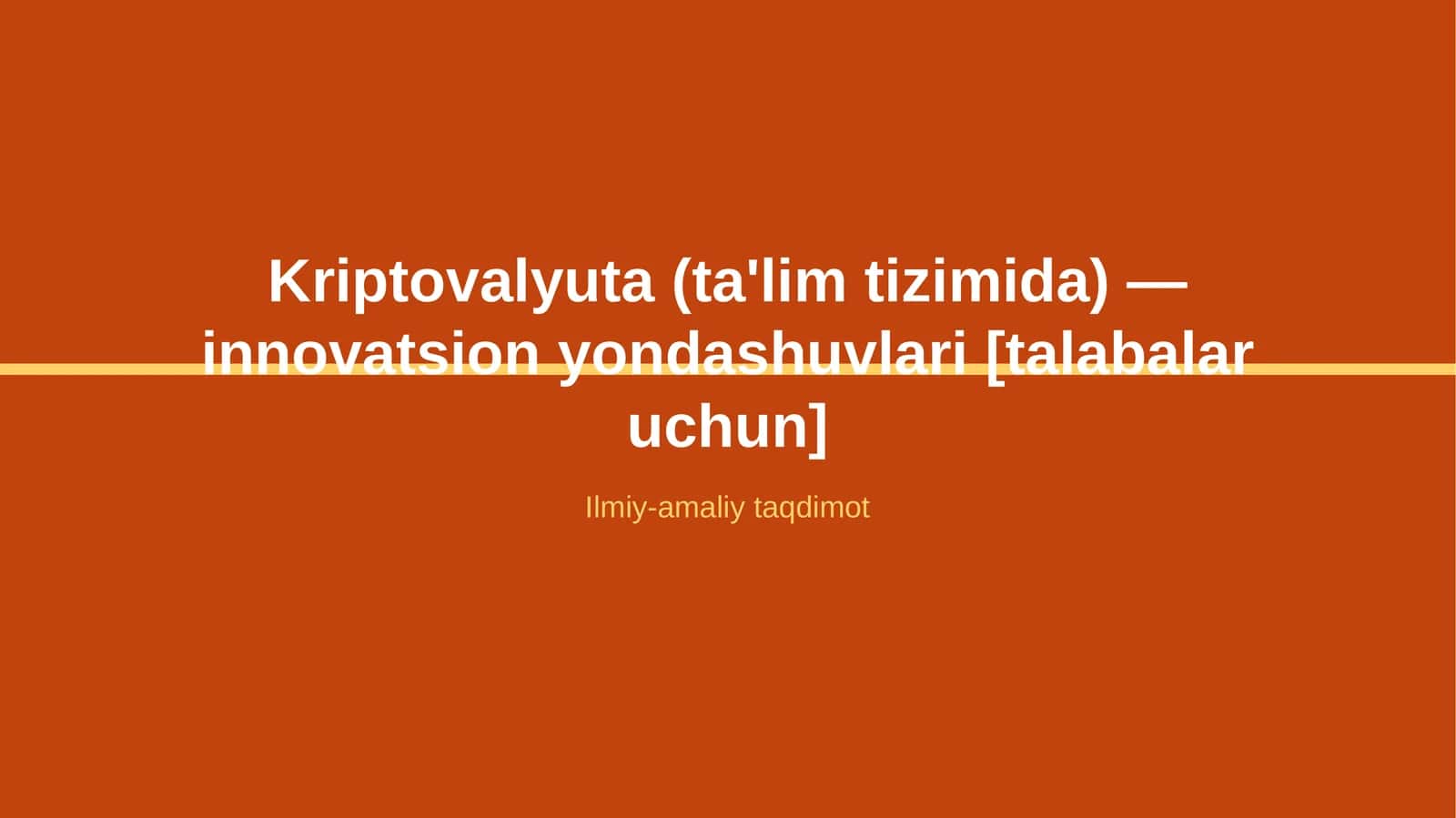 Kriptovalyuta (ta'lim tizimida) — innovatsion yondashuvlari [talabalar uchun]