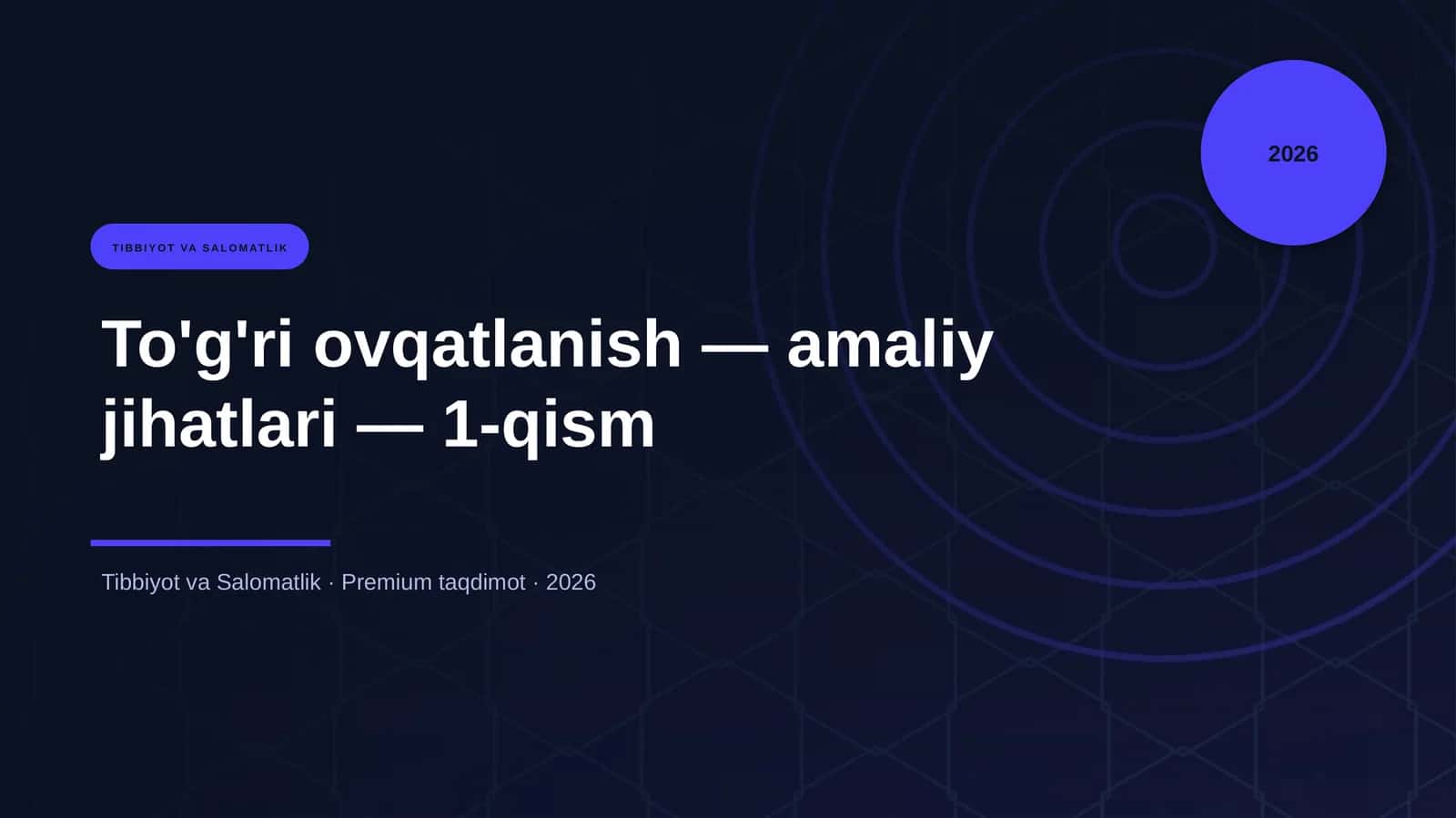 To'g'ri ovqatlanish — amaliy jihatlari — 1-qism