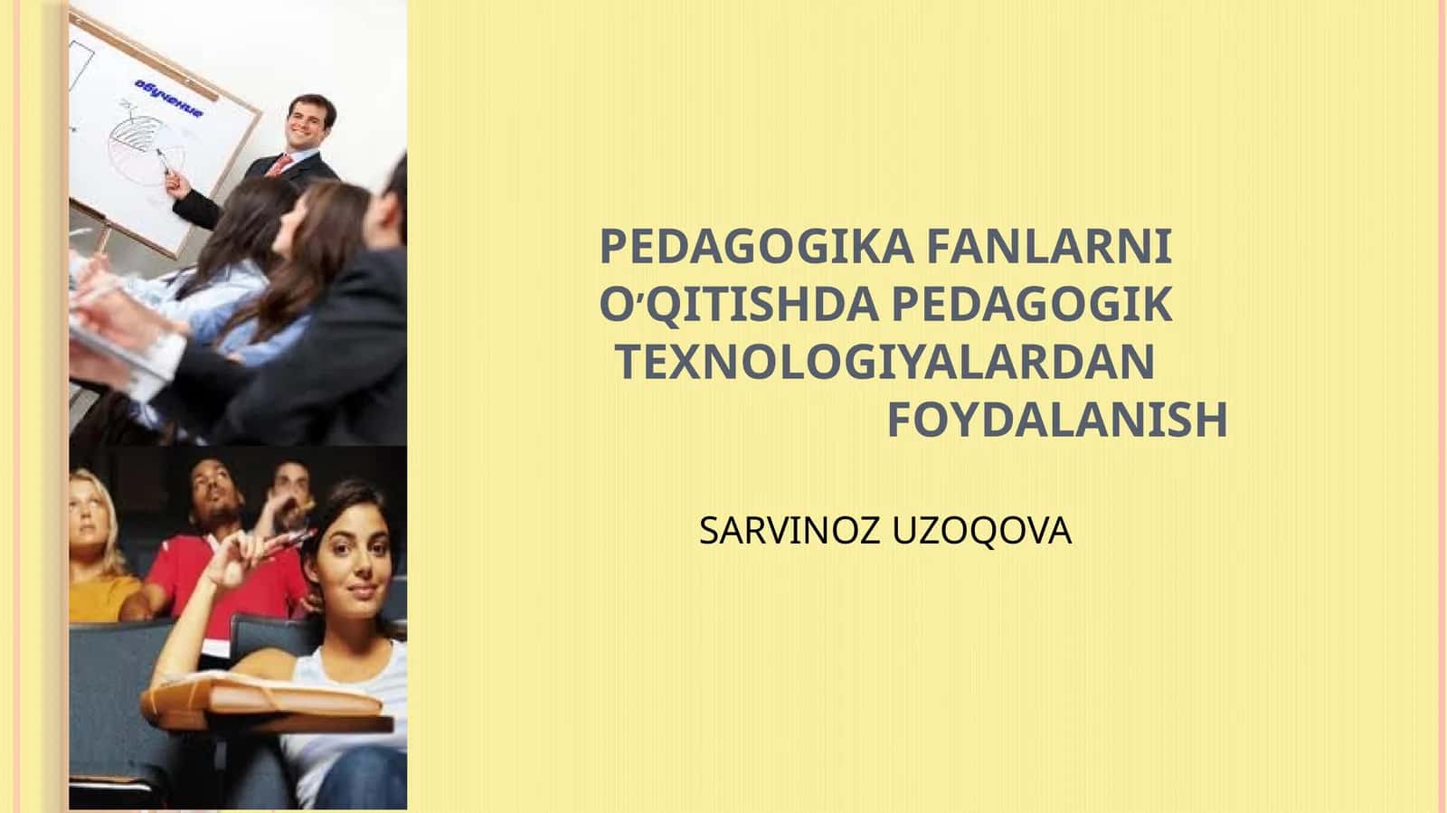PEDAGOGIKA FANLARNI O’QITISHDA PEDAGOGIK TEXNOLOGIYALARDAN FOYDALANISH