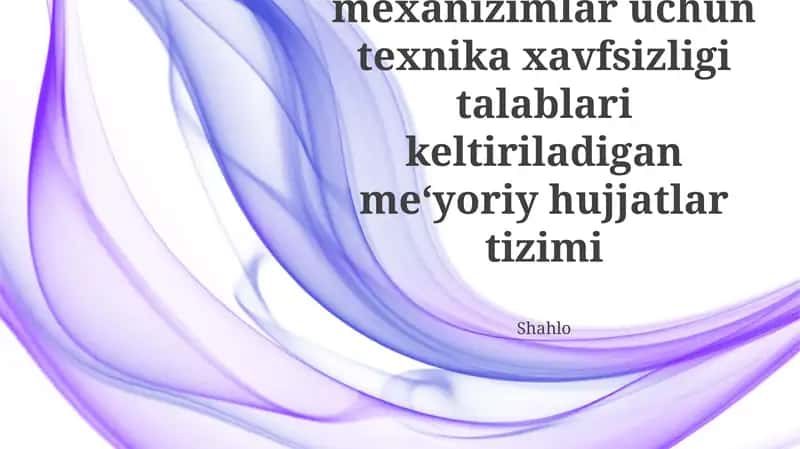 Mashina va mexanizimlar uchun texnika xavfsizligi talablari keltiriladigan me‘yoriy hujjatlar tizimi