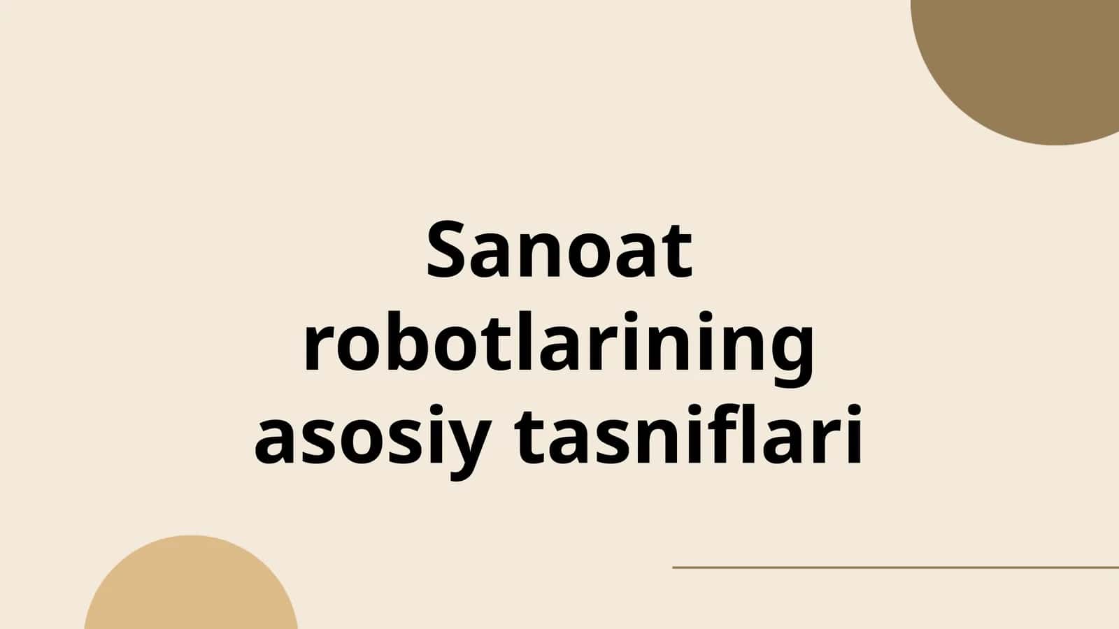Sanoat robotlarining asosiy tasniflari