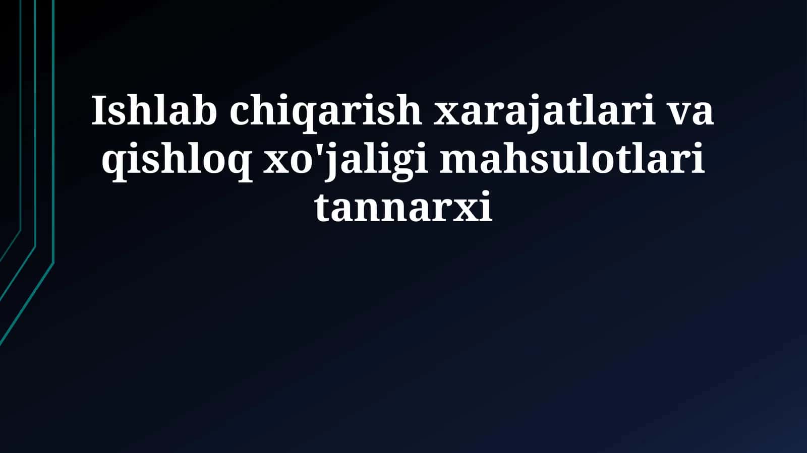 Ishlab chiqarish xarajatlari va qishloq xo'jaligi mahsulotlari tannarxi