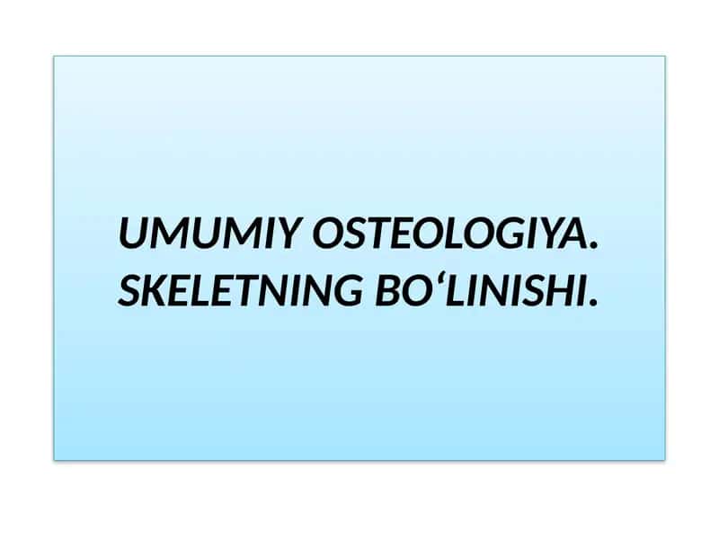 UMUMIY OSTEOLOGIYA