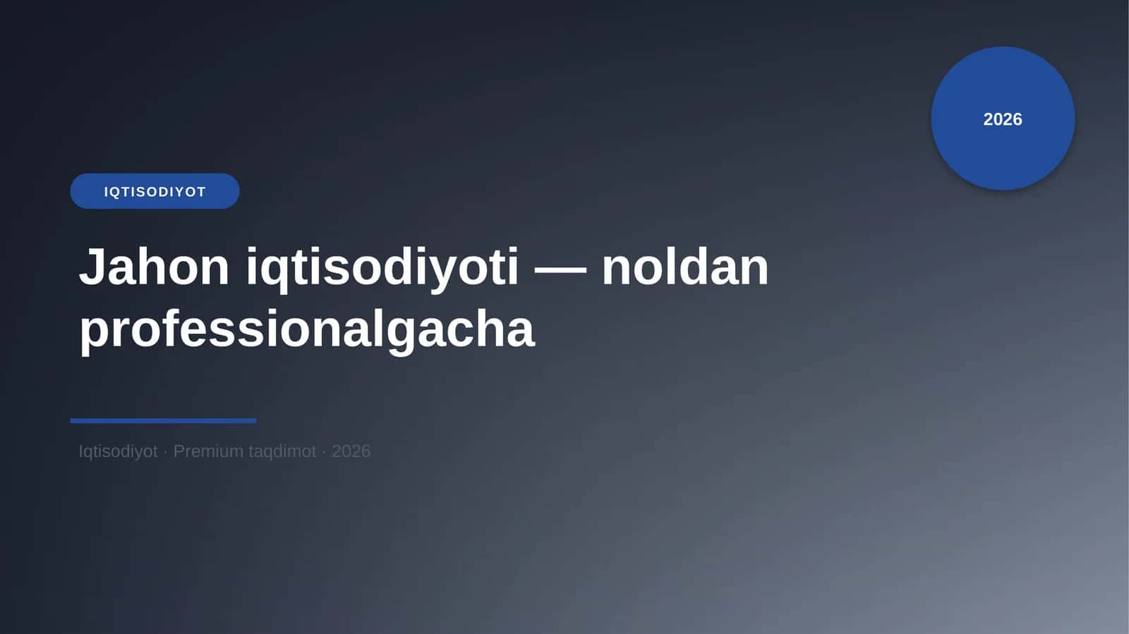 Jahon iqtisodiyoti — noldan professionalgacha