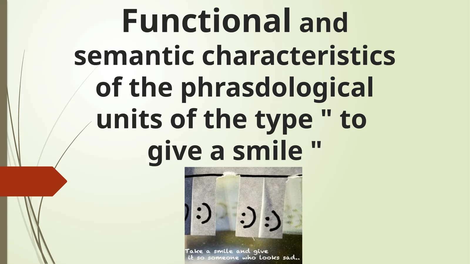 Functionaland semantic characteristics of thephrasdologicalunits of the type " to give a smile "
