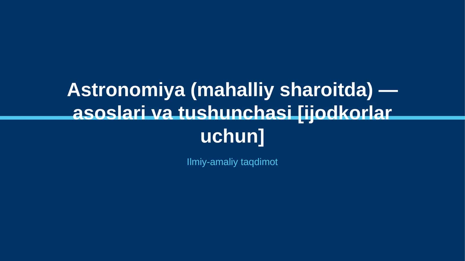 Astronomiya (mahalliy sharoitda) — asoslari va tushunchasi [ijodkorlar uchun]