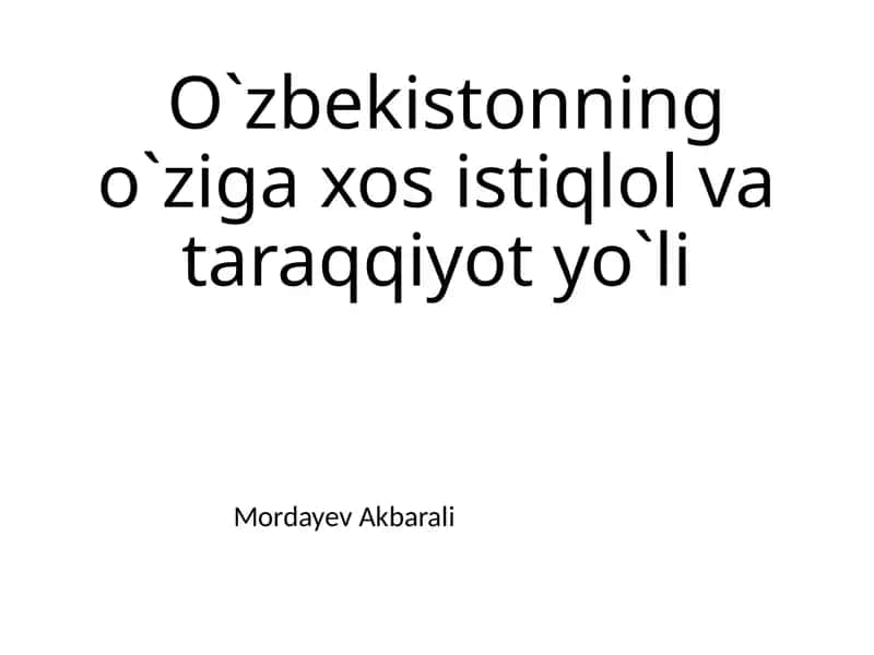 O`zbekistonning o`ziga xos istiqlol va taraqqiyot yo`li