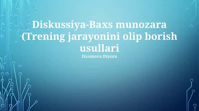 Diskussiya-Baxs munozara (Trening jarayonini olip borish usullari)