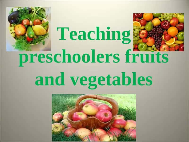 Teaching preschoolers fruits and vegetables