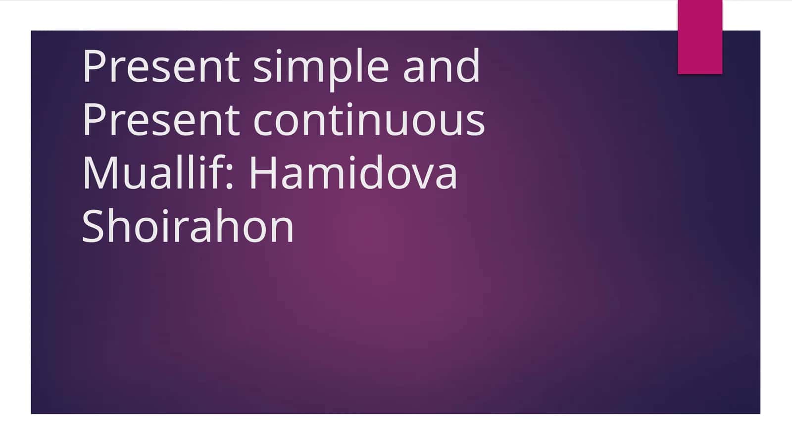 Present simple and Present continuous