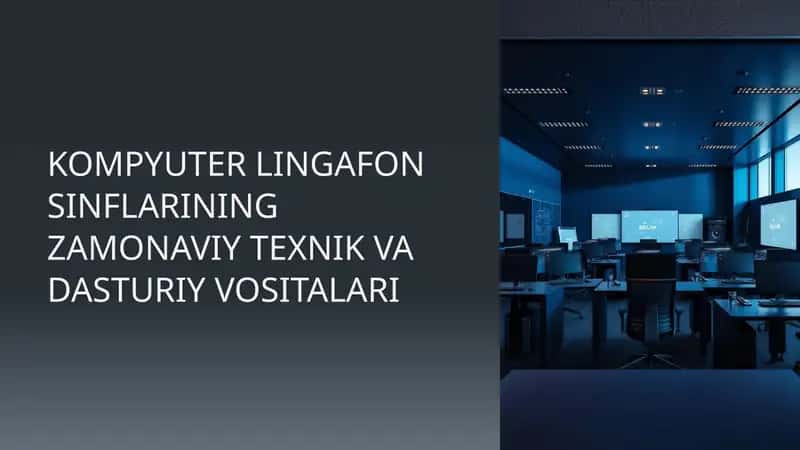 KOMPYUTER LINGAFON SINFLARINING ZAMONAVIY TEXNIK VA DASTURIY VOSITALARI
