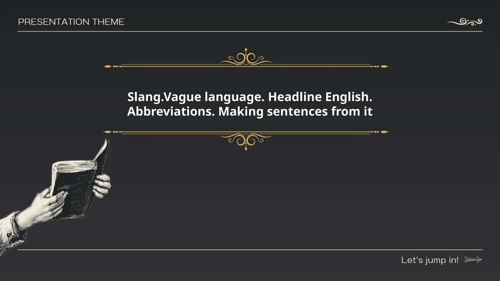 Slang.Vague language. Headline English. Abbreviations. Making sentences from it