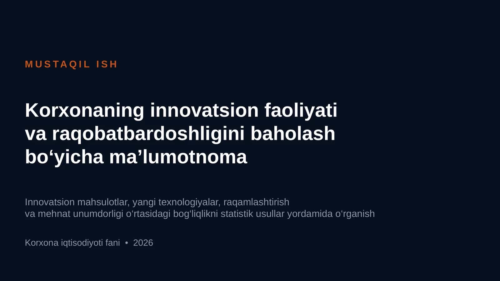 MUSTAQIL ISH Korxonaning innovatsion faoliyati va raqobatbardoshligini baholash bo‘yicha ma’lumotnoma