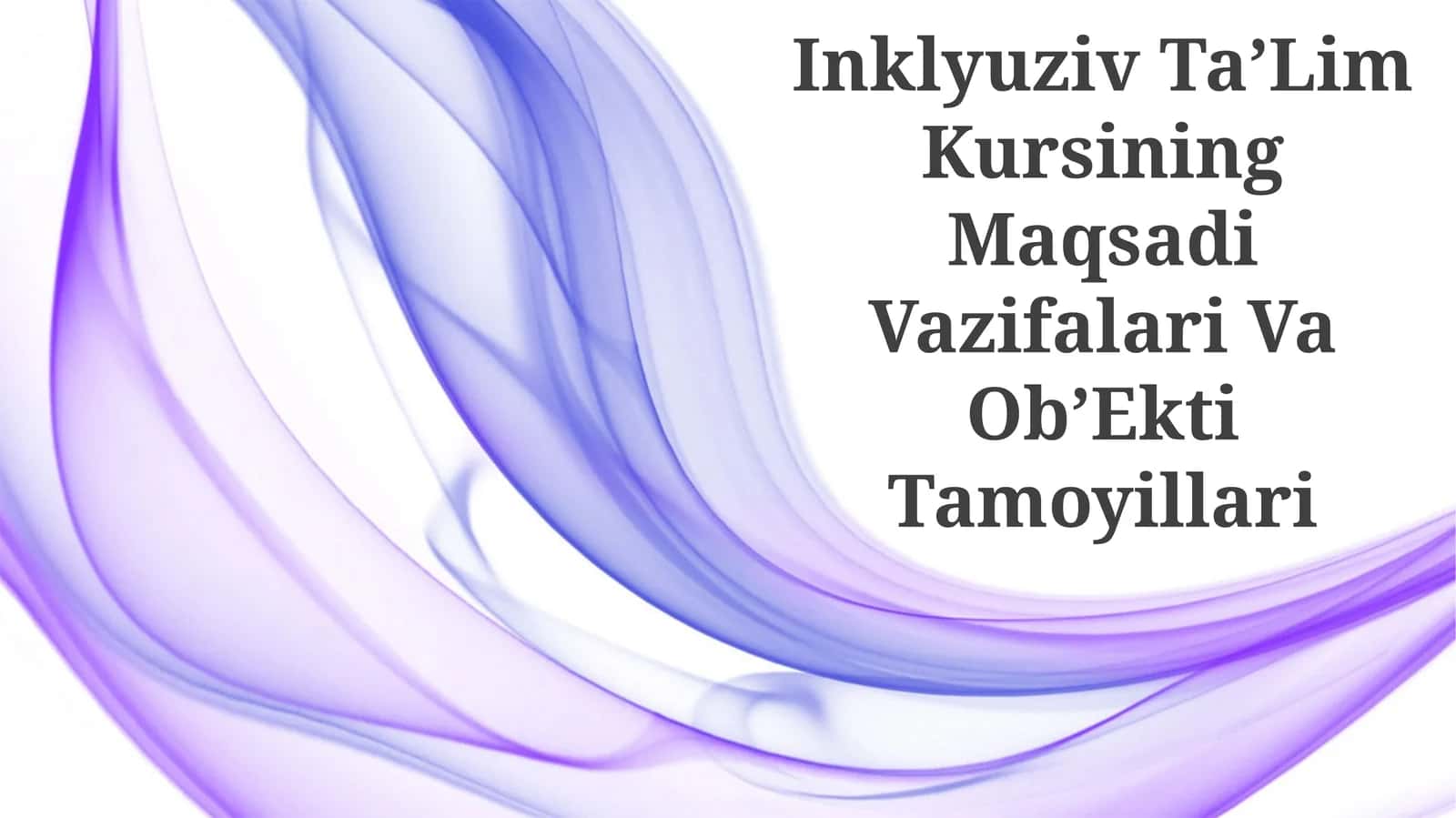 Inklyuziv TaʼLim Kursining Maqsadi Vazifalari Va ObʼEkti Tamoyillari