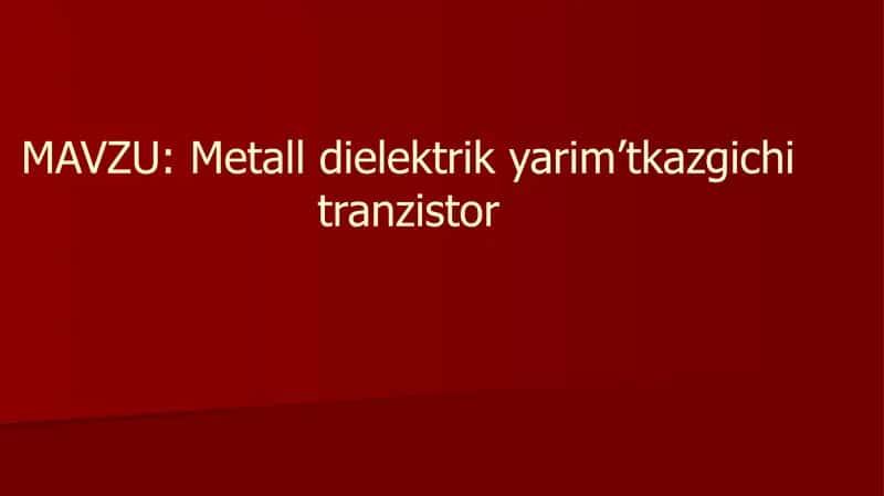 Metall dielektrik yarim’tkazgichi tranzistor