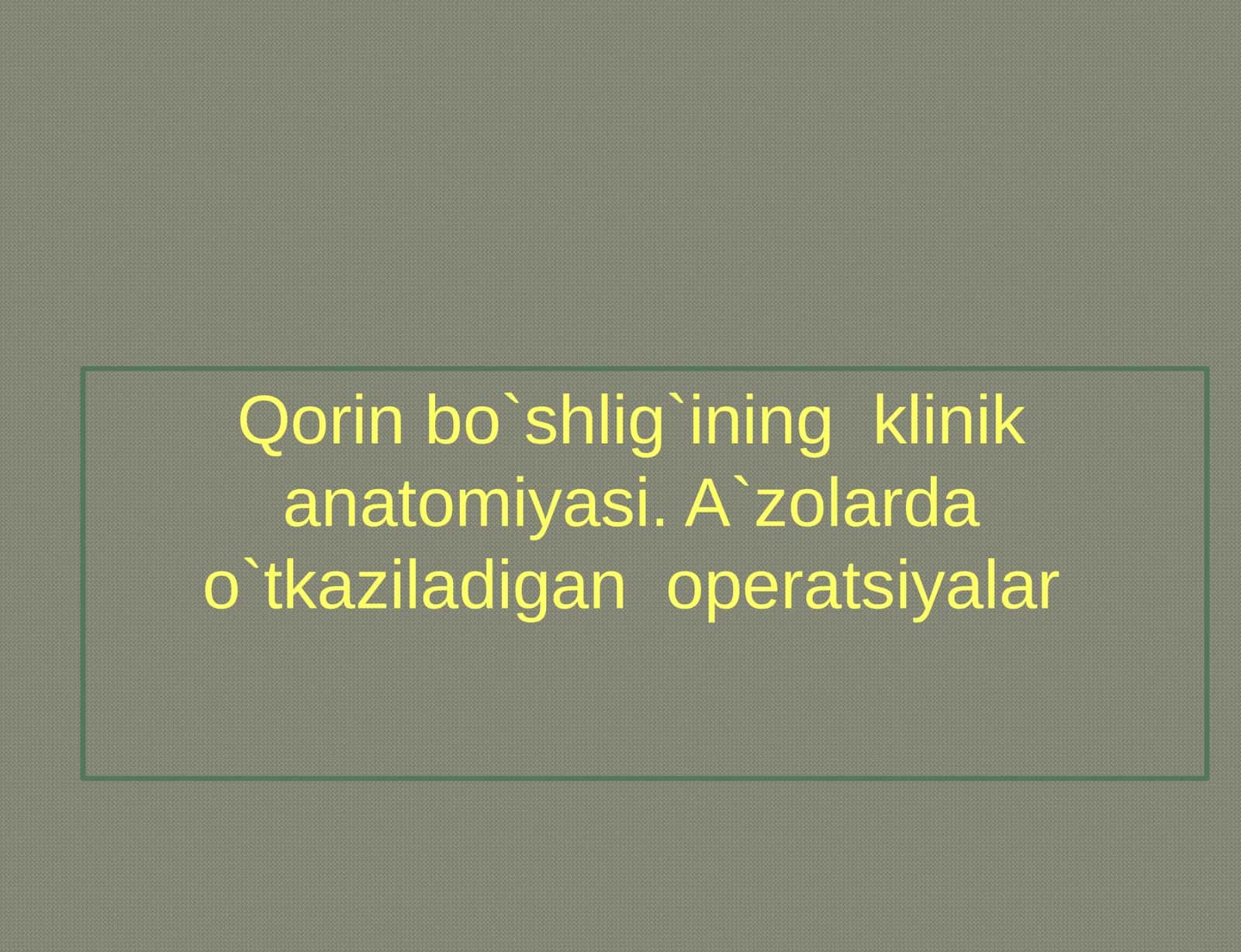 Qorin bo`shlig`ining klinik anatomiyasi