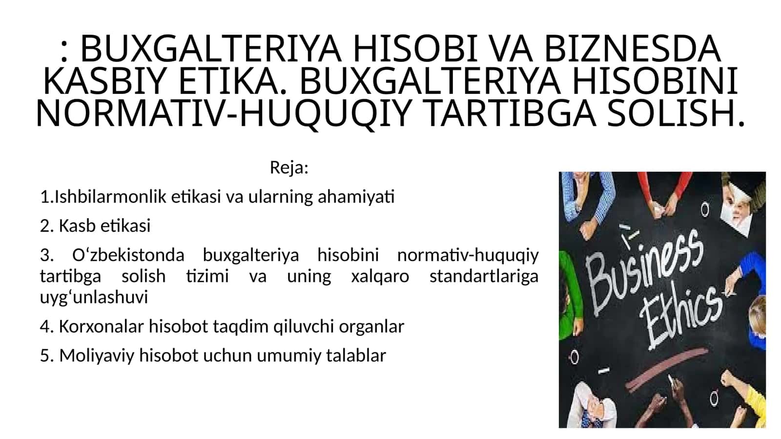 BUXGALTERIYA HISOBI VA BIZNESDA KASBIY ETIKA. BUXGALTERIYA HISOBINI NORMATIV-HUQUQIY TARTIBGA SOLISH