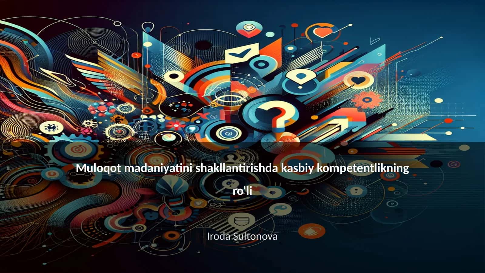 Muloqot madaniyatini shakllantirishda kasbiy kompetentlikning ro'li