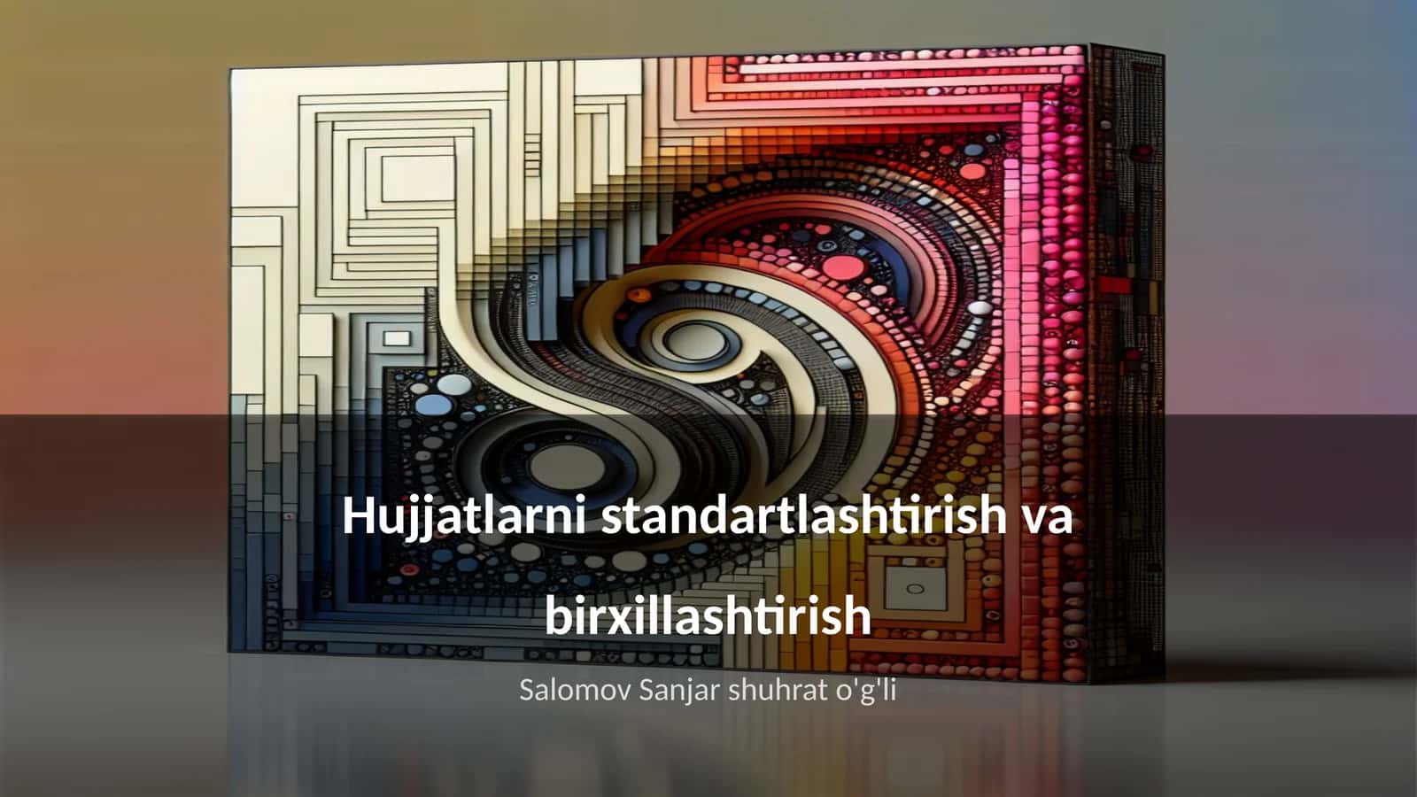 Hujjatlarni standartlashtirish va birxillashtirish
