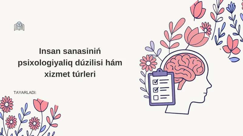 Insan sanasiniń psixologiyaliq dúzilisi hám xizmet túrleri