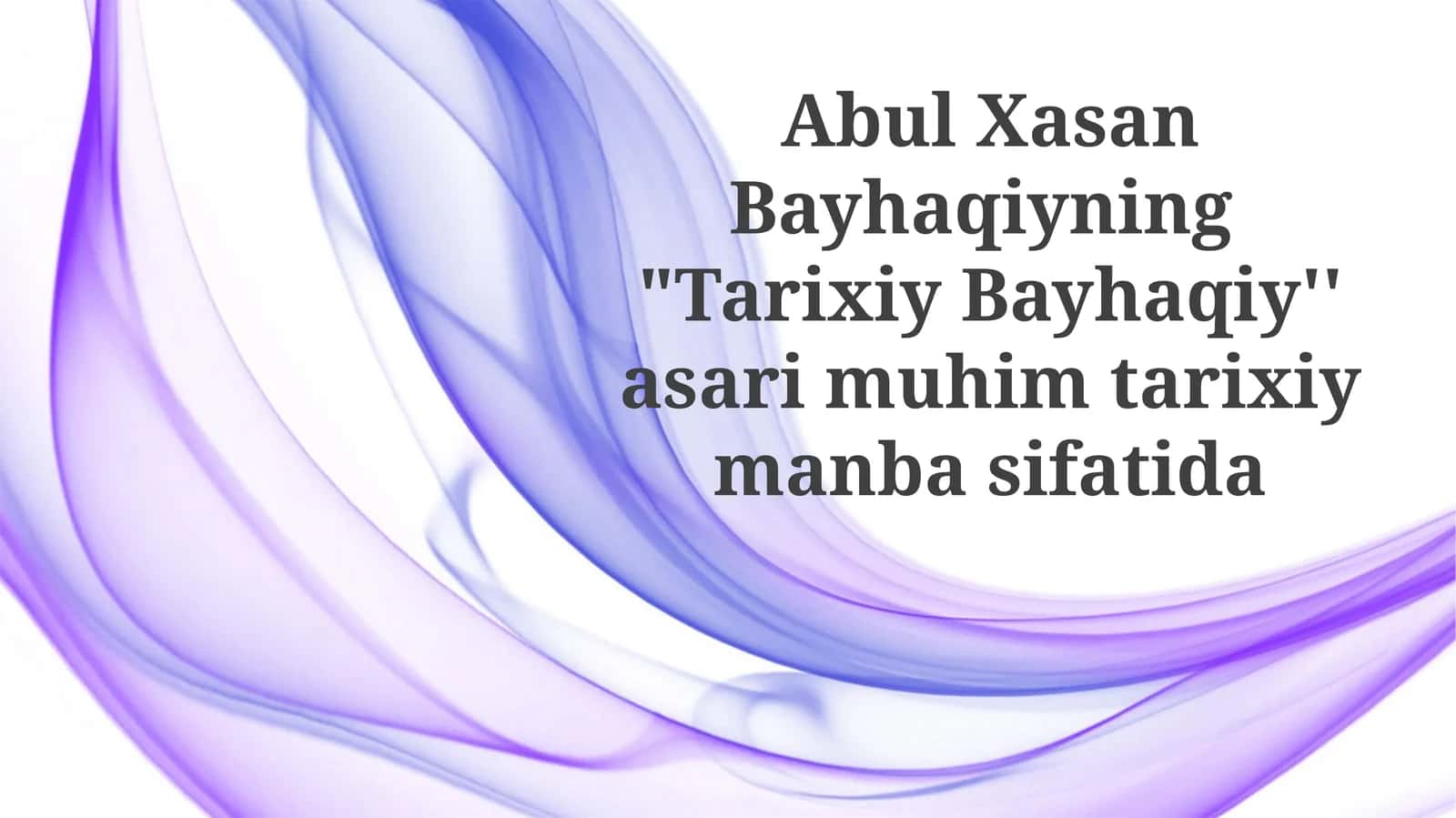 Bayhaqiyning "Tarixiy Bayhaqiy"