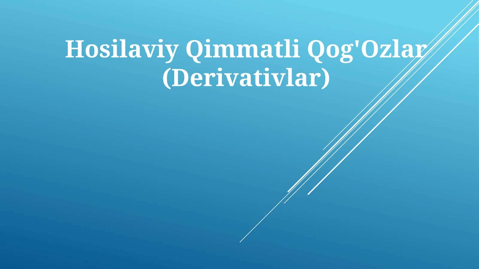 Hosilaviy Qimmatli Qog'Ozlar (Derivativlar)