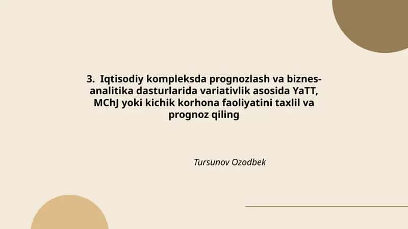 Iqtisodiy kompleksda prognozlash va biznes-analitika dasturlarida variativlik asosida YaTT, MChJ yoki kichik korhona faoliyatini taxlil va prognoz qiling