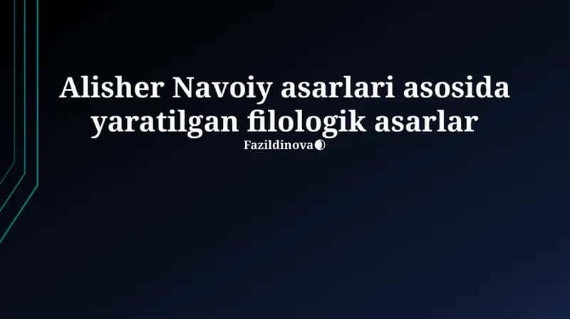 Alisher Navoiy asarlari asosida yaratilgan filologik asarlar