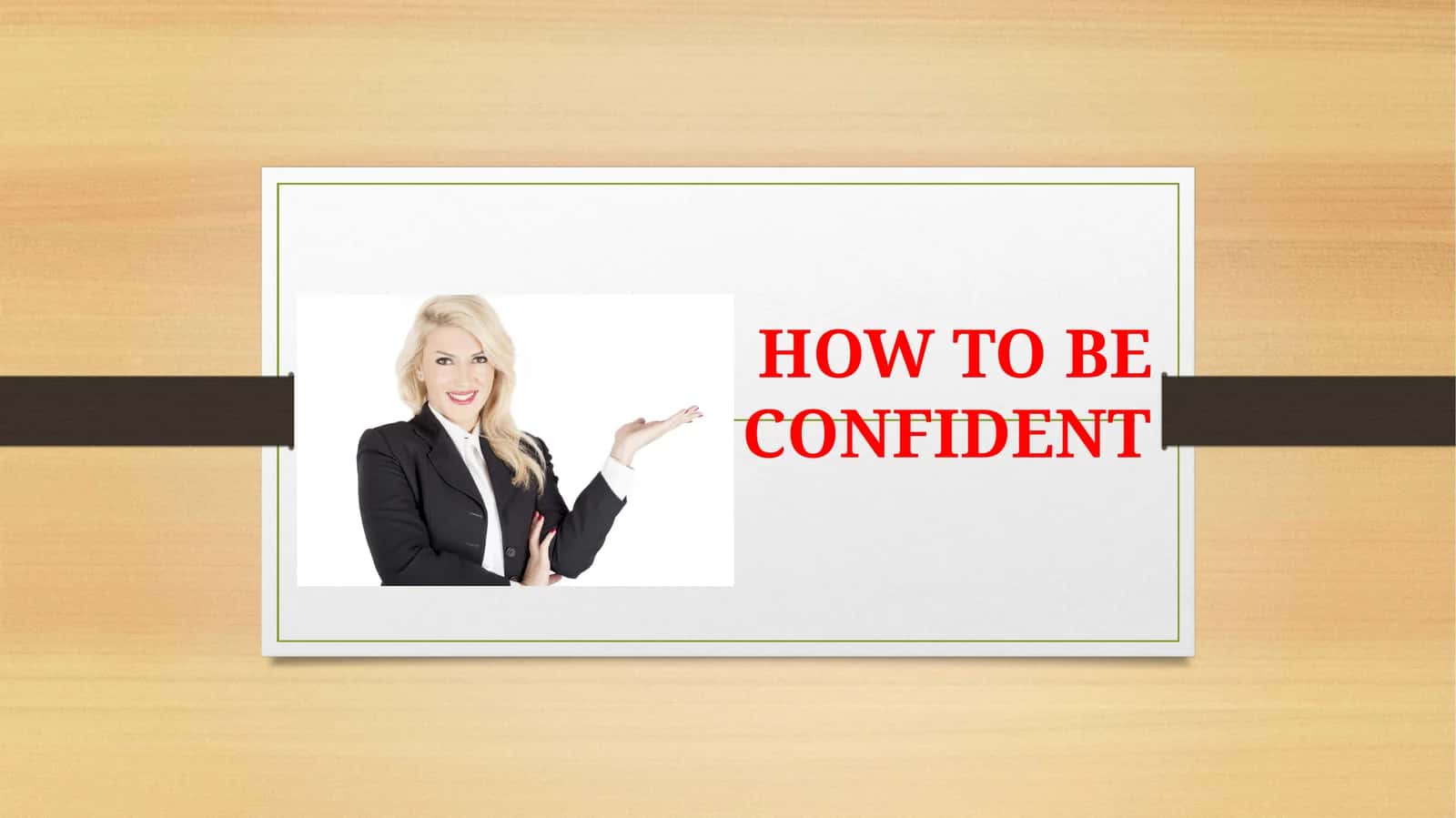 How to be CONFIDENT