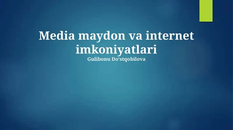 Media maydon va internet imkoniyatlari