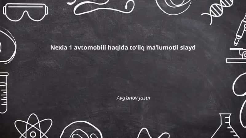 Nexia 1 avtomobili haqida to‘liq maʼlumotli slayd