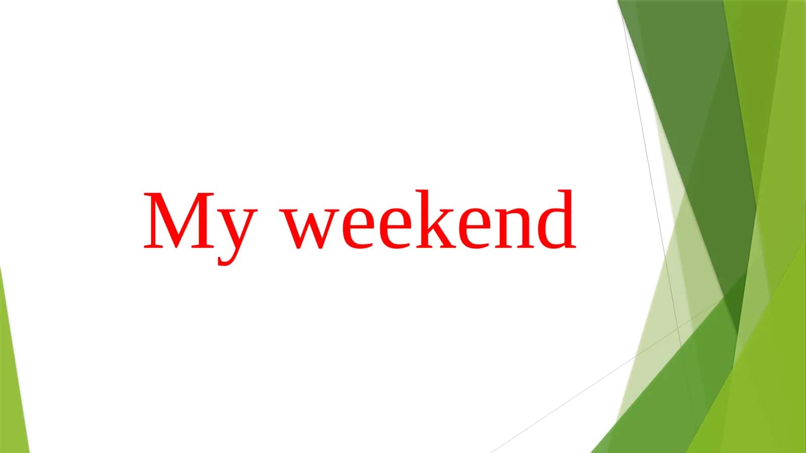 My weekend