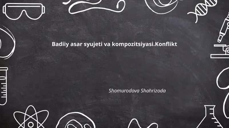 Badiiy asar syujeti va kompozitsiyasi.Konflikt