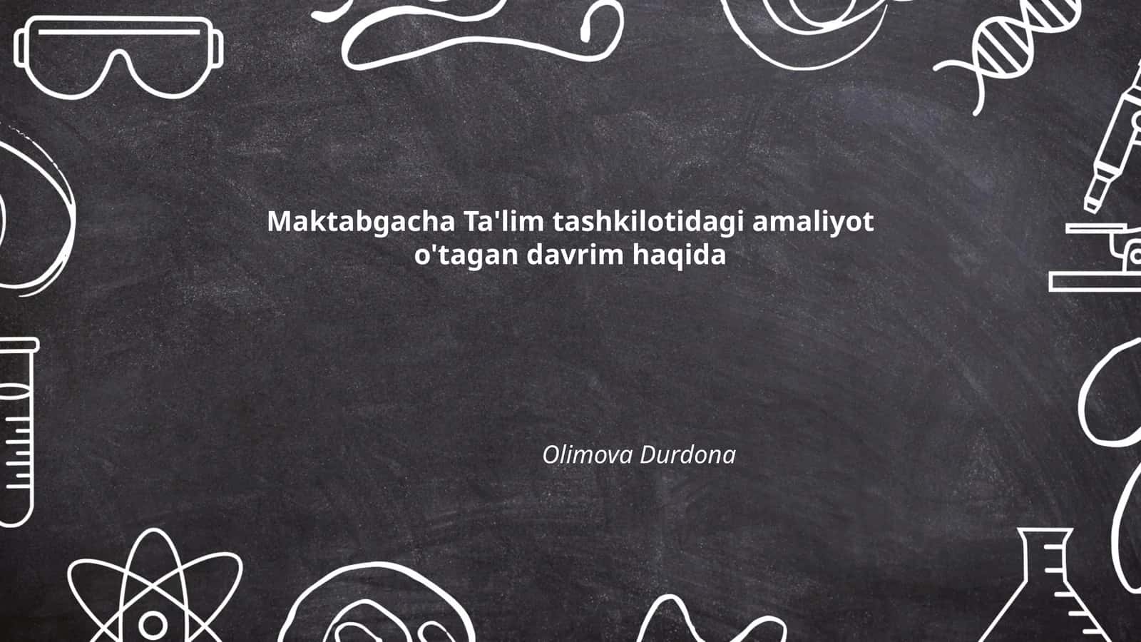 Maktabgacha ta'lim tashkilotidagi amaliyot o'tagan davrim haqida