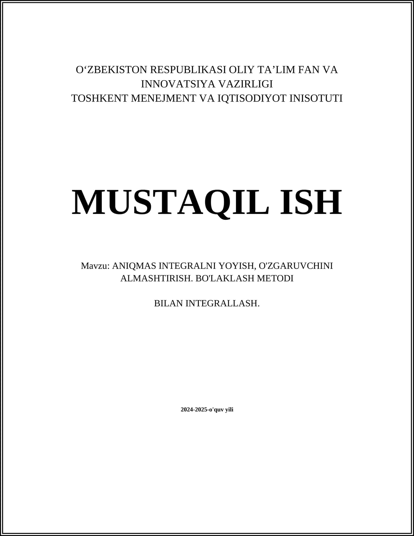 ANIQMAS INTEGRALNI YOYISH, O'ZGARUVCHINI ALMASHTIRISH. BO'LAKLASH METODI BILAN INTEGRALLASH